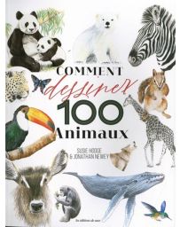 Comment dessiner 100 Animaux - Susie Hodge, Jonathan Newey