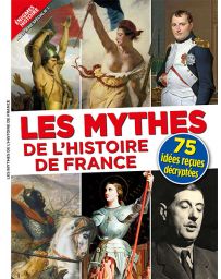 Les mythes de l'histoire de France - Les Grandes Enigmes de l'Histoire Hors série Spécial n°1
