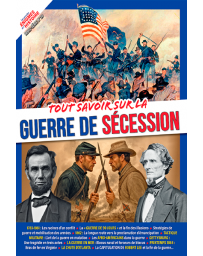 Tout savoir sur la Guerre de Sécession - Les Grandes Enigmes de l'Histoire Hors-série n°20