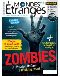 Mondes Étranges 40 - Zombies, du vaudou haïtien à Walking Dead !