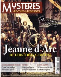 Mystères Mythes et legendes n°28 - Jeanne d'Arc, Sociétés secrètes, Archéologie sous-marine
