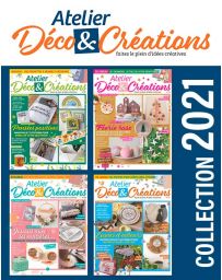 Collection 2021 complète - Atelier DÉCO & CRÉATIONS : 4 numéros collectors