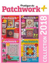 Collection 2018 complète - Pratique du PATCHWORK+ : 4 numéros collectors