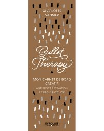 Bullet Therapy - Mon carnet de bord créatif anti procrastination et pro-gratitude