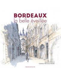 Bordeaux la belle Eveillée - Catherine Theveneau Delvallé