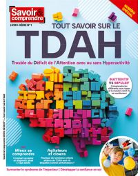 Savoir & comprendre hors-série n°1 : Tout savoir sur le TDAH