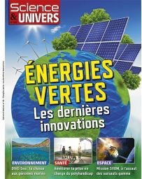 Energies vertes - les dernières innovations - Science et Univers n°52