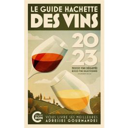 Le Guide Hachette Des Vins 2023– Les Meilleures Adresses Gourmandes