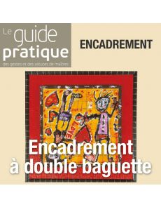 Encadrement à double baguette - Guide Pratique Numérique