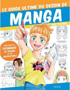Le guide ultime du dessin de manga - Améliore ta technique de dessin et de narration -  Nao Yazawa