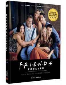 Friends Forever - Celui qui a vu tous les épisodes - Gary Susman, Jeannine Dillon, Bryan Cairns