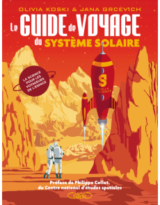 Le guide de voyage du système solaire - La science pour les voyageurs de l'espace - Olivia Koski, Jana Grcevich
