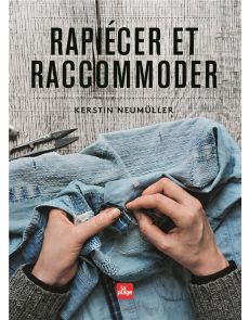 Rapiécer et raccommoder - Kerstin Neumüller Rapiécer et raccommoder - Kerstin Neumüller