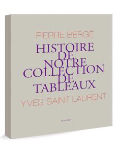 Histoire de notre collection de tableaux - Pierre Bergé et Yves Saint Laurent
