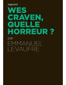 Wes Craven, quelle horreur ? - Emmanuel Levaufre