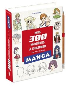 Mes 300 modèles Manga à dessiner en pas en pas - Lise Herzog