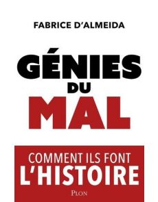 Génies du mal - Comment ils font l'histoire