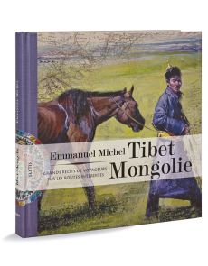 Emmanuel Michel – Tibet Mongolie