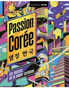 Passion Corée - Tout un pays porté par la vague Hallyu