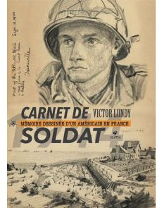 Carnet de soldat - Mémoire dessinée d'un Américain en France 1944 - Victor Lundy