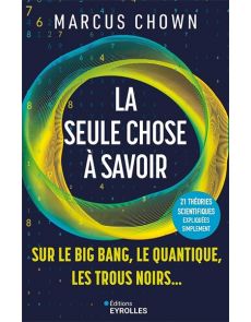 La seule chose à savoir sur le Big Bang, le quantique, les trous noirs...