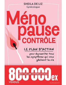 Ménopause contrôle - Le plan d'action pour dynamiter tous les symptômes qui vous gâchent la vie