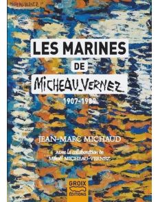 Les marines de Micheau-Vernez 1907-1989