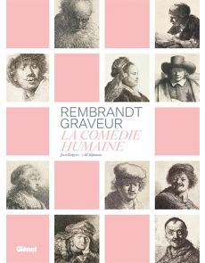 Rembrandt graveur - La comédie humaine Rembrandt graveur - La comédie humaine