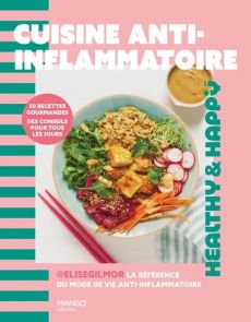 Cuisine anti-inflammatoire - 50 recettes gourmandes, des conseils pour tous les jours
