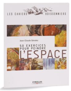 50 exercices pour peindre l'espace et maîtriser la composition