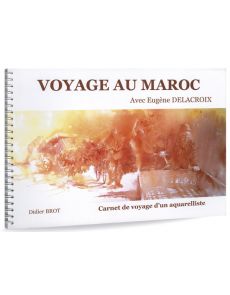 Didier Brot - Voyage au Maroc avec Eugène Delacroix