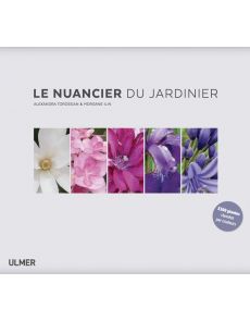 LE NUANCIER DU JARDINIER - Les fleurs classées par couleurs