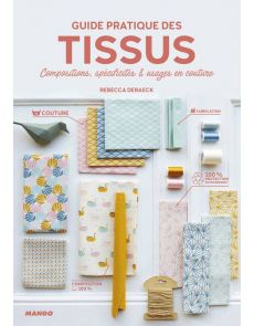 Guide pratique des TISSUS - Compositions, spécificités et usages en couture