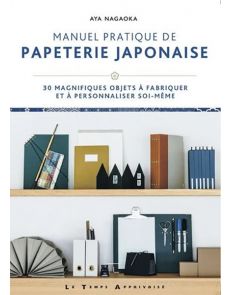 Manuel pratique de papeterie japonaise - 30 magnifiques objets à fabriquer et à personnaliser soi-même