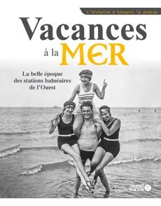 Vacances à la mer, la belle époque des stations balnéaires de l'ouest