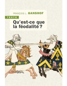 Qu'est-ce que la féodalité ? Par François L. Ganshof