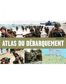 Atlas illustré du débarquement et de la bataille de Normandie