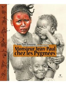 Monsieur Jean-Paul chez les Pygmées - Nouveaux carnets d'un voyageur ingénu
