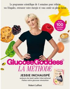 Glucose Goddess - La méthode : 100 recettes faciles par Jessie Inchauspé