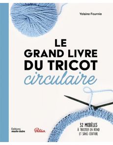 Le grand livre du tricot circulaire - 32 modèles à tricoter sans couture