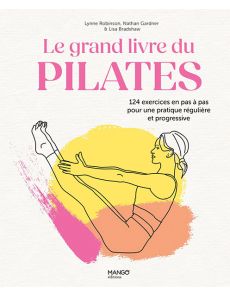 Le grand livre du Pilates - 124 exercices en pas à pas pour une pratique régulière et progressive