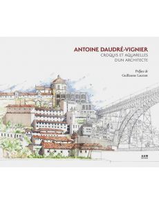 Croquis et aquarelles d'un architecte - Antoine Daudré-Vignier
