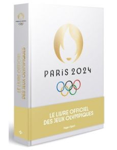 Paris 2024 - Le livre officiel des Jeux Olympiques