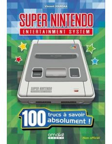 Super Nintendo - 100 trucs à savoir absolument !