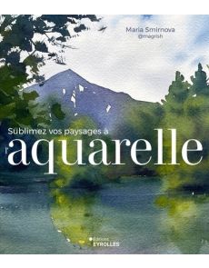 Sublimez vos paysages à l'aquarelle - Maria Smirnova