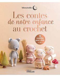 Les contes de notre enfance au crochet - 18 modèles pour rêver