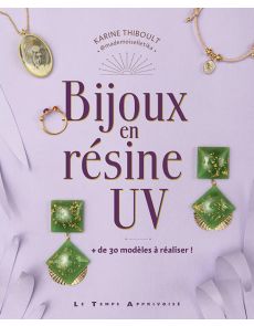 Bijoux en résine UV - 30 modèles à réaliser