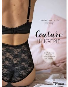 Couture lingerie - Confectionner tous ses sous-vêtements sur mesure