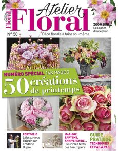 Atelier Floral 50 - Numéro Spécial : 50 créations de printemps