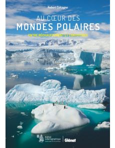 Au cœur des mondes polaires - Robert Calcagno